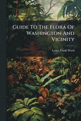 bokomslag Guide To The Flora Of Washington And Vicinity