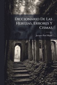 bokomslag Diccionario De Las Herejias, Errores Y Cismas