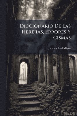 Diccionario De Las Herejias, Errores Y Cismas