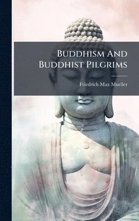 bokomslag Buddhism And Buddhist Pilgrims