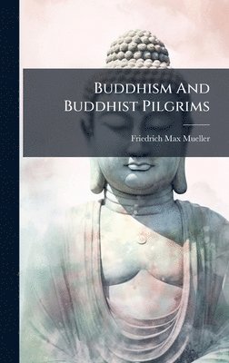 bokomslag Buddhism And Buddhist Pilgrims