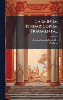 Johann Gottlob Schneider, Pindarus - Carminum Pindaricorum Fragmenta..., Inbunden