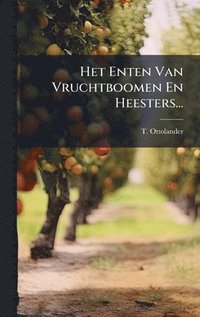 bokomslag Het Enten Van Vruchtboomen En Heesters...