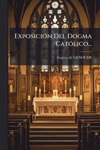 bokomslag ExposiciÃ3n Del Dogma CatÃ3lico...