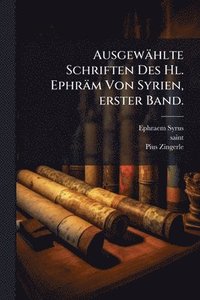 bokomslag Ausgewählte Schriften Des Hl. Ephräm Von Syrien, erster Band.