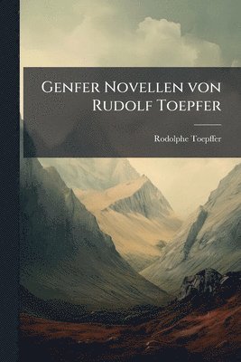 Rodolphe Toepffer - Genfer Novellen von Rudolf Toepfer, Häftad