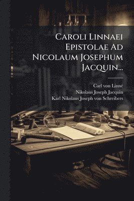 bokomslag Caroli Linnaei Epistolae Ad Nicolaum Josephum Jacquin...