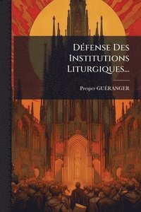 bokomslag DÃ(c)fense Des Institutions Liturgiques...