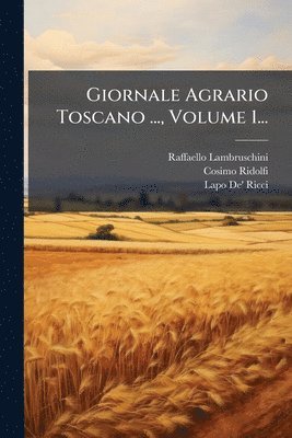 Raffaello Lambruschini, Cosimo Ridolfi - Giornale Agrario Toscano ..., Volume 1..., Häftad