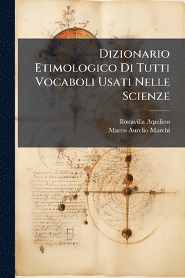 bokomslag Dizionario Etimologico Di Tutti Vocaboli Usati Nelle Scienze
