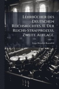 bokomslag LehrbÃ1/4cher des Deutschen Reichsrechtes. II. Der Reichs-Strafprozess. Zweite Auflage.