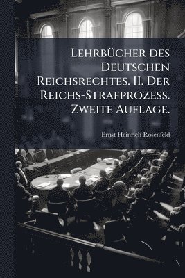 bokomslag LehrbÃ1/4cher des Deutschen Reichsrechtes. II. Der Reichs-Strafprozess. Zweite Auflage.