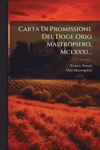 bokomslag Carta Di Promissione Del Doge Orio Mastropiero, Mclxxxi...