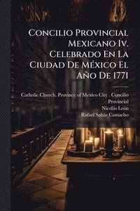 bokomslag Concilio Provincial Mexicano Iv. Celebrado En La Ciudad De MÃ(c)xico El Año De 1771