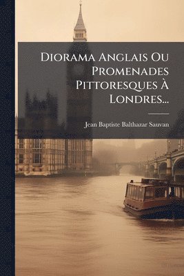bokomslag Diorama Anglais Ou Promenades Pittoresques Ã¿ Londres...