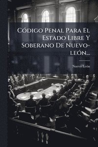 bokomslag CÃ3digo Penal Para El Estado Libre Y Soberano De Nuevo-leÃ3n...