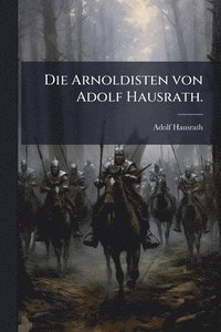 bokomslag Arnoldisten von Adolf Hausrath.