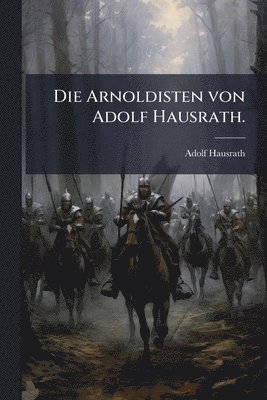 bokomslag Arnoldisten von Adolf Hausrath.