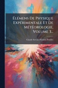 bokomslag Ã¿lÃ(c)mens De Physique ExpÃ(c)rimentale Et De MÃ(c)tÃ(c)orologie, Volume 3...