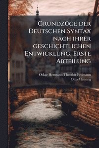 bokomslag GrundzÃ1/4ge der Deutschen Syntax nach ihrer geschichtlichen Entwicklung, Erste Abteilung