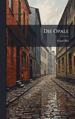Franz Blei - Opale, Inbunden