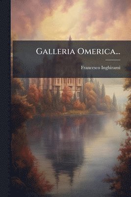 Francesco Inghirami - Galleria Omerica..., Häftad