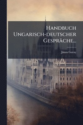 bokomslag Handbuch Ungarisch-deutscher Gespräche...