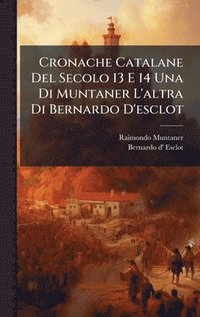 bokomslag Cronache Catalane Del Secolo 13 E 14 Una Di Muntaner L'altra Di Bernardo D'esclot