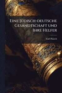 bokomslag Eine JÃ1/4disch-deutsche Gesandtschaft und Ihre Helfer