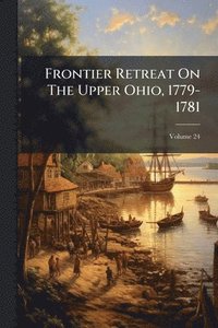 bokomslag Frontier Retreat On The Upper Ohio, 1779-1781