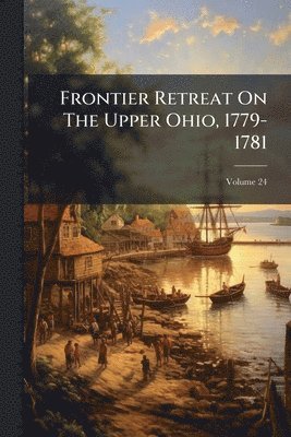 bokomslag Frontier Retreat On The Upper Ohio, 1779-1781