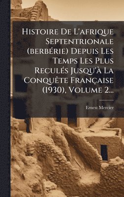 bokomslag Histoire De L'afrique Septentrionale (berbÃ©rie) Depuis Les Temps Les Plus ReculÃ©s Jusqu'Ã¿ La ConquÃªte FranÃ§aise (1930), Volume 2...