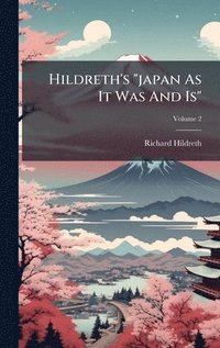 bokomslag Hildreth's "japan As It Was And Is"