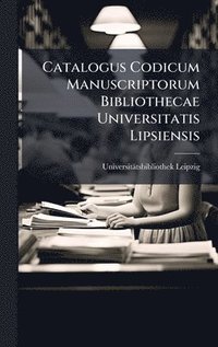 bokomslag Catalogus Codicum Manuscriptorum Bibliothecae Universitatis Lipsiensis