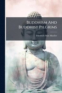 bokomslag Buddhism And Buddhist Pilgrims