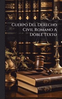 bokomslag Cuerpo Del Derecho Civil Romano A Doble Texto
