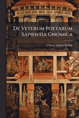 bokomslag De Veterum Poetarum Sapientia Gnomica