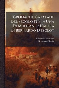 bokomslag Cronache Catalane Del Secolo 13 E 14 Una Di Muntaner L'altra Di Bernardo D'esclot