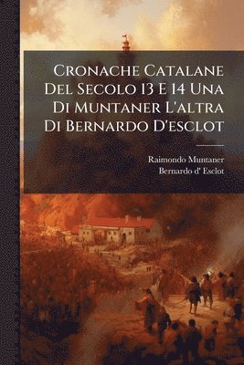 bokomslag Cronache Catalane Del Secolo 13 E 14 Una Di Muntaner L'altra Di Bernardo D'esclot