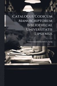 bokomslag Catalogus Codicum Manuscriptorum Bibliothecae Universitatis Lipsiensis