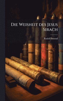 Rudolf Smend - Weisheit des Jesus Sirach, Inbunden