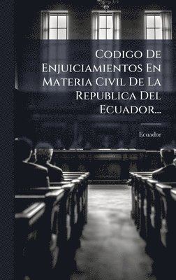 bokomslag Codigo De Enjuiciamientos En Materia Civil De La Republica Del Ecuador...