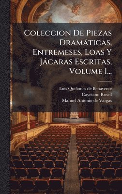 bokomslag Coleccion De Piezas Dramàticas, Entremeses, Loas Y Jàcaras Escritas, Volume 1...