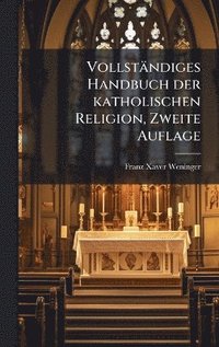 bokomslag Vollständiges Handbuch der katholischen Religion, Zweite Auflage