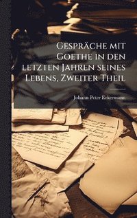 bokomslag Gespräche mit Goethe in den letzten Jahren seines Lebens, Zweiter Theil