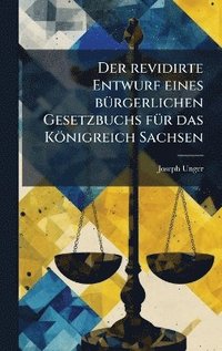bokomslag revidirte Entwurf eines bÃ1/4rgerlichen Gesetzbuchs fÃ1/4r das Königreich Sachsen