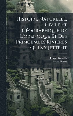 bokomslag Histoire Naturelle, Civile Et GÃ(c)ographique De L'orenoque Et Des Principales Rivières Qui S'y Jettent