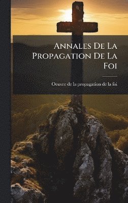 bokomslag Annales De La Propagation De La Foi