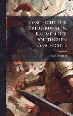 bokomslag Geschicht Der Kriegskunst Im Rahmen Der Politischen Geschichte