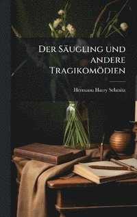 bokomslag Säugling und andere Tragikomödien